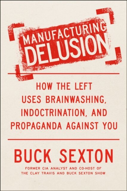 Buck Sexton - Manufacturing Delusion, E-bok