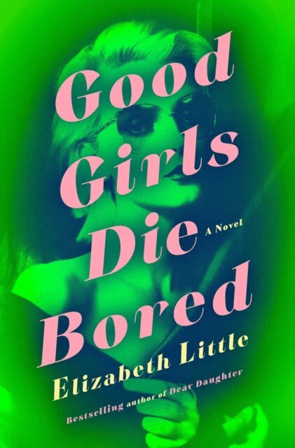 Elizabeth Little - Good Girls Die Bored, E-bok. Tillgänglighet: Lägg i varukorg