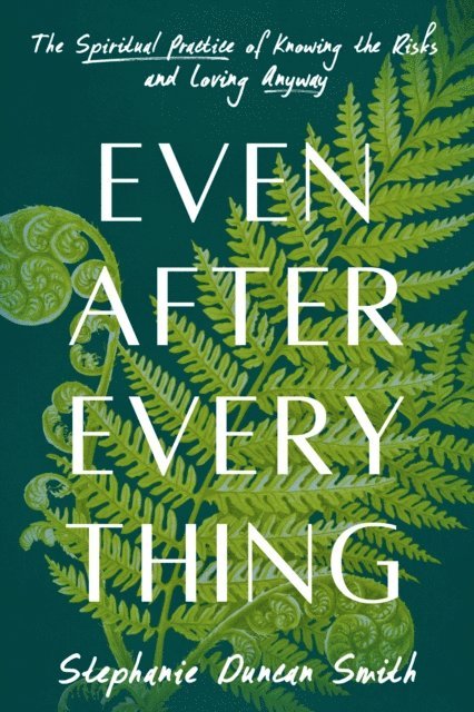 Stephanie Duncan Smith - Even After Everything, E-bok