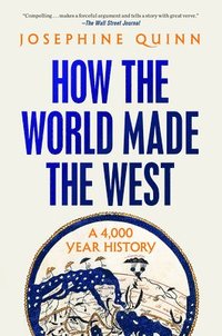 How the World Made the West: A 4,000 Year History