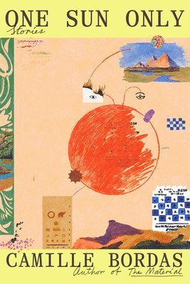 Camille Bordas - One Sun Only: Stories, Inbunden. Tillgänglighet: Tillfälligt slut