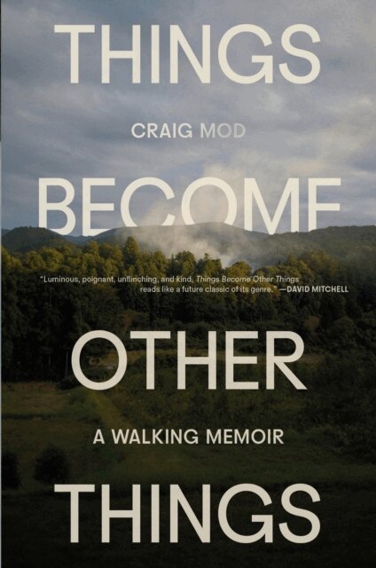 Craig Mod - Things Become Other Things, E-bok