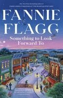 Fannie Flagg - Something to Look Forward to: Fictions, Häftad