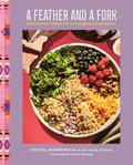 A Feather and a Fork: 125 Intertribal Dishes from an Indigenous Food Warrior