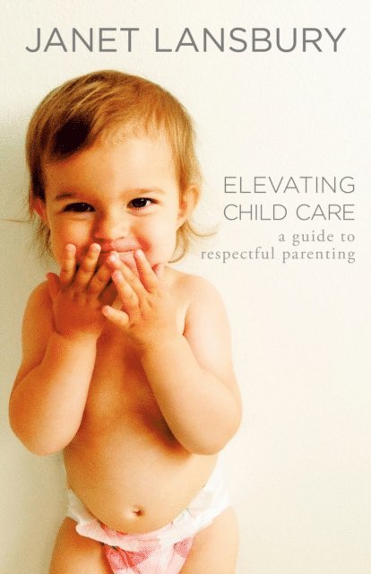 Janet Lansbury - Elevating Child Care, E-bok