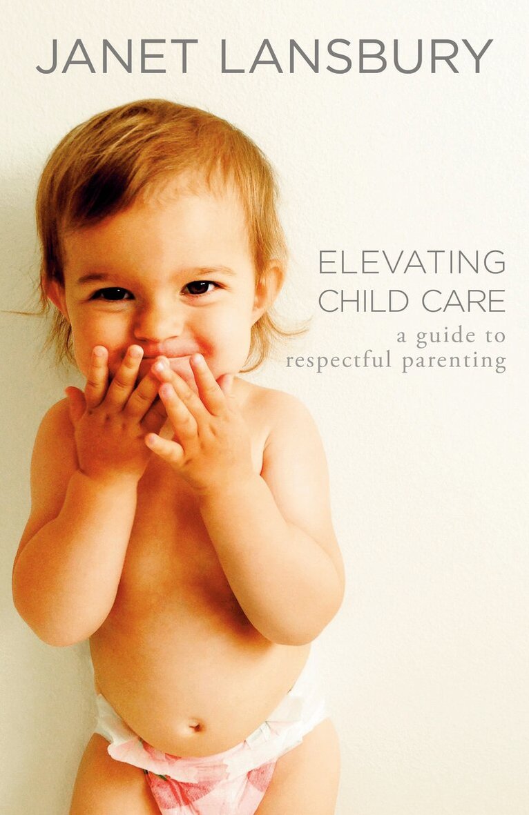 Janet Lansbury - Elevating Child Care, Häftad. Tillgänglighet: Tillfälligt slut