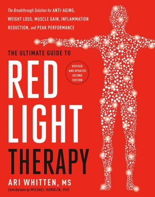 MS Ari Whitten - Ultimate Guide to Red Light Therapy: Revised and Updated, E-bok