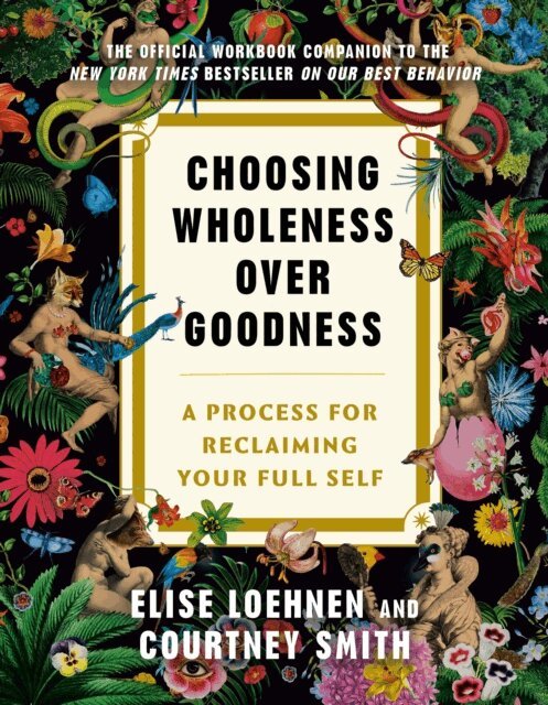 Courtney Smith, Elise Loehnen - Choosing Wholeness Over Goodness, E-bok