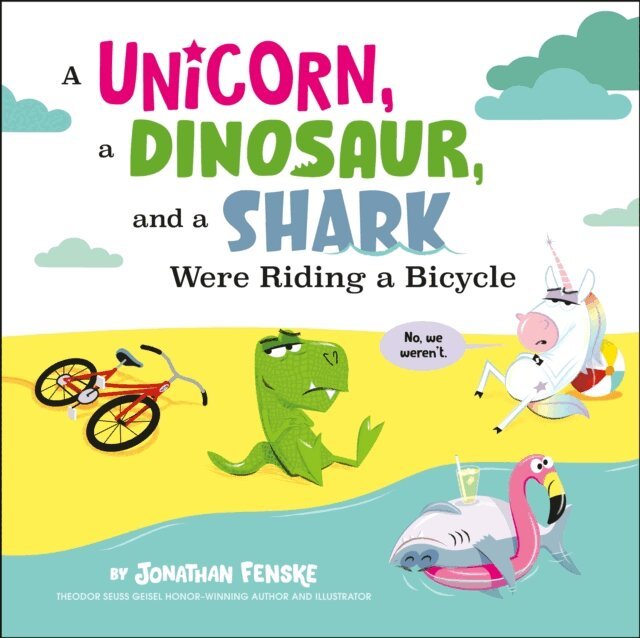 Jonathan Fenske - Unicorn, a Dinosaur, and a Shark Were Riding a Bicycle, E-bok
