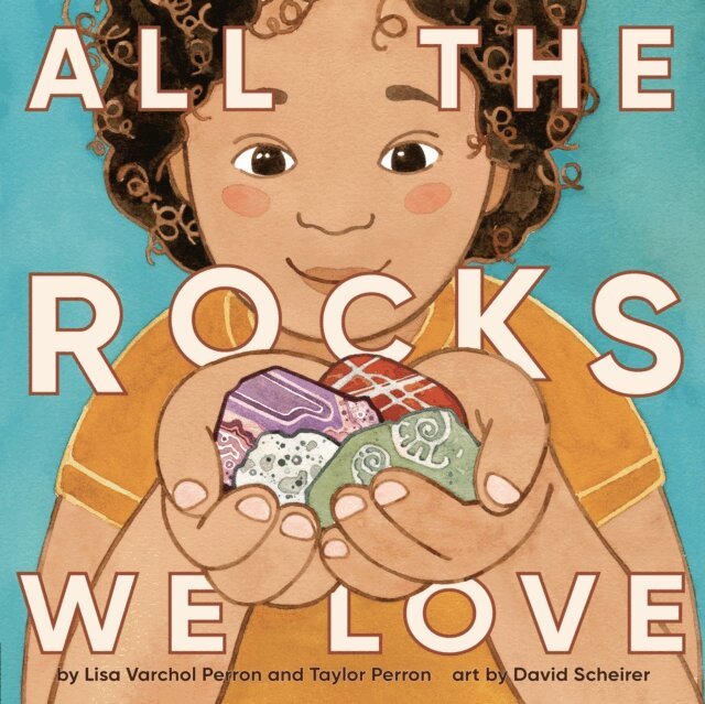 Taylor Perron, Lisa Varchol Perron - All the Rocks We Love, E-bok