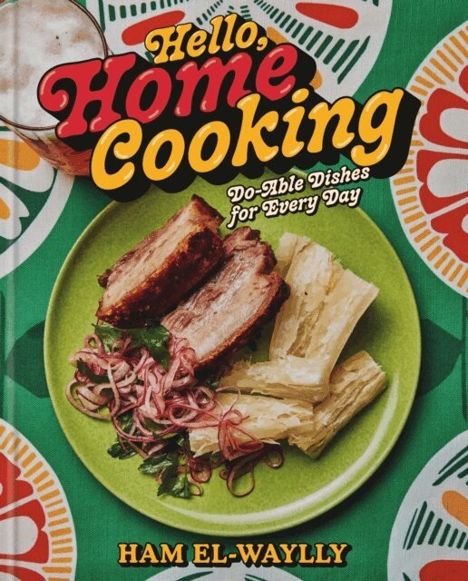 Ham El-Waylly - Hello, Home Cooking, E-bok