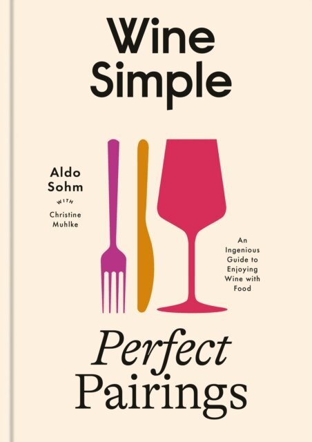 Aldo Sohm - Wine Simple: Perfect Pairings, E-bok