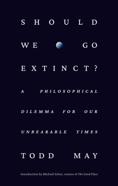Todd May - Should We Go Extinct?, E-bok