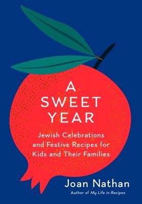 Joan Nathan - A Sweet Year: Jewish Celebrations and Festive Recipes for Kids and Their Families: A Cookbook, Inbunden. Tillgänglighet: Lägg i varukorg