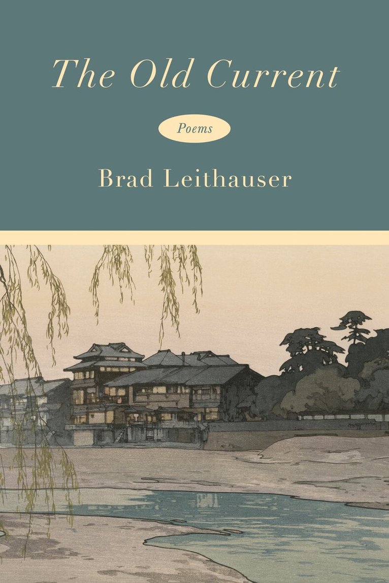 Brad Leithauser - Old Current, Inbunden. Tillgänglighet: Lägg i varukorg