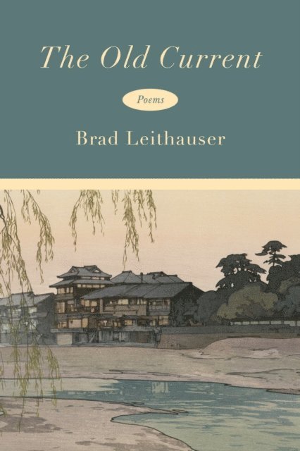 Brad Leithauser - Old Current, E-bok. Tillgänglighet: Lägg i varukorg