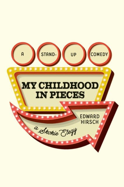 Edward Hirsch - My Childhood in Pieces, E-bok