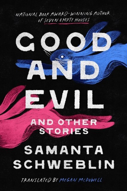 Samanta Schweblin - Good and Evil and Other Stories, E-bok