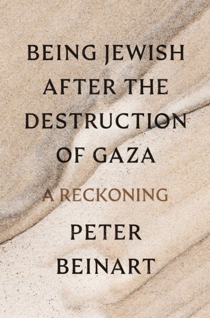 Peter Beinart - Being Jewish After the Destruction of Gaza, E-bok