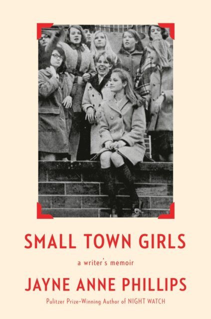 Jayne Anne Phillips - Small Town Girls, E-bok