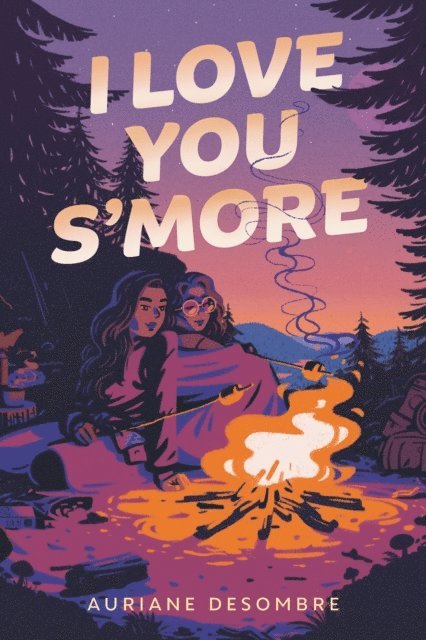 Auriane Desombre - I Love You S'more, E-bok