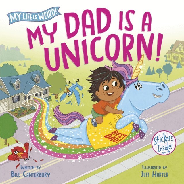 Bill Canterbury - My Dad Is a Unicorn!, E-bok