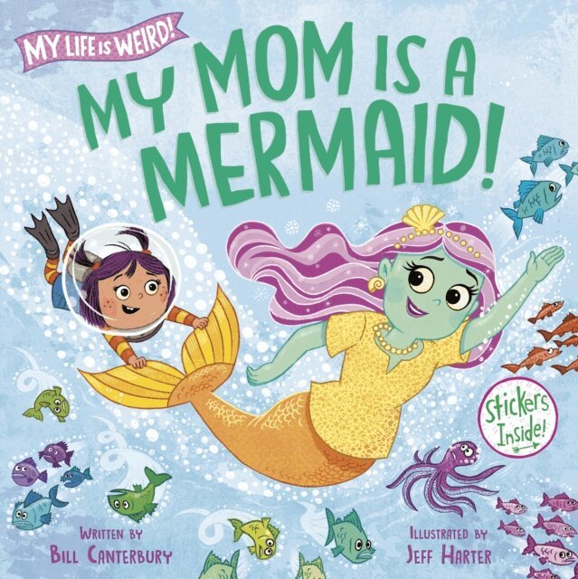 Bill Canterbury - My Mom Is a Mermaid!, E-bok