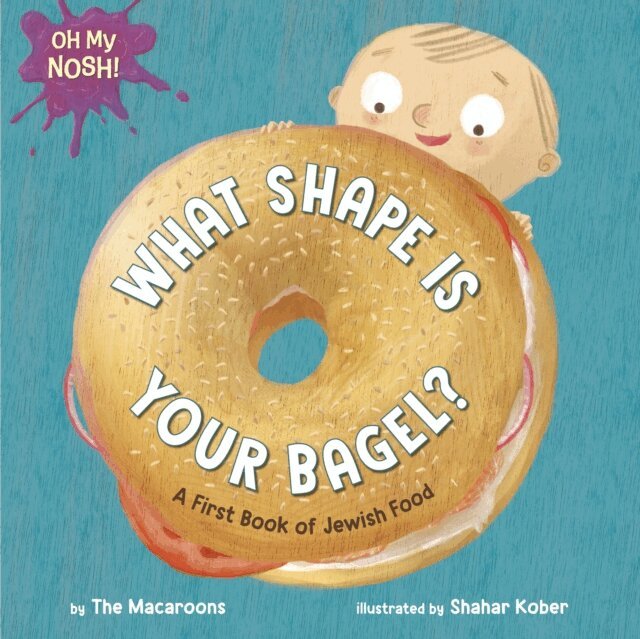Shahar Kober - Oh My Nosh!: What Shape Is Your Bagel?, E-bok