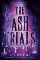 E. V. Woods - The Ash Trials, Inbunden