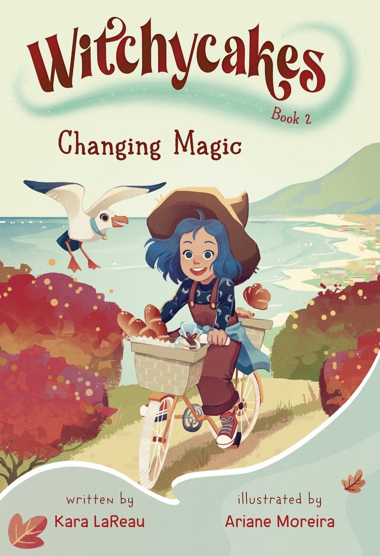 Kara LaReau, Ariane Moreira - Witchycakes #2: Changing Magic, Häftad
