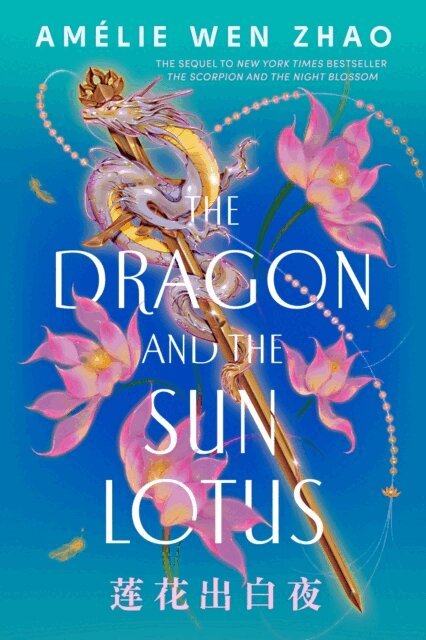 Amelie Wen Zhao - Dragon and the Sun Lotus, E-bok