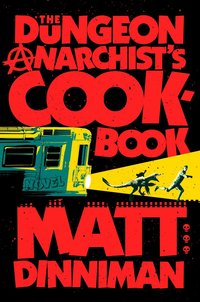 Dungeon Anarchist's Cookbook