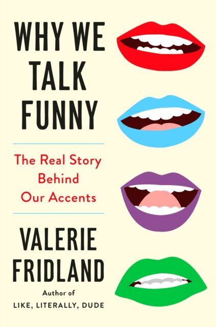 Valerie Fridland - Why We Talk Funny, E-bok