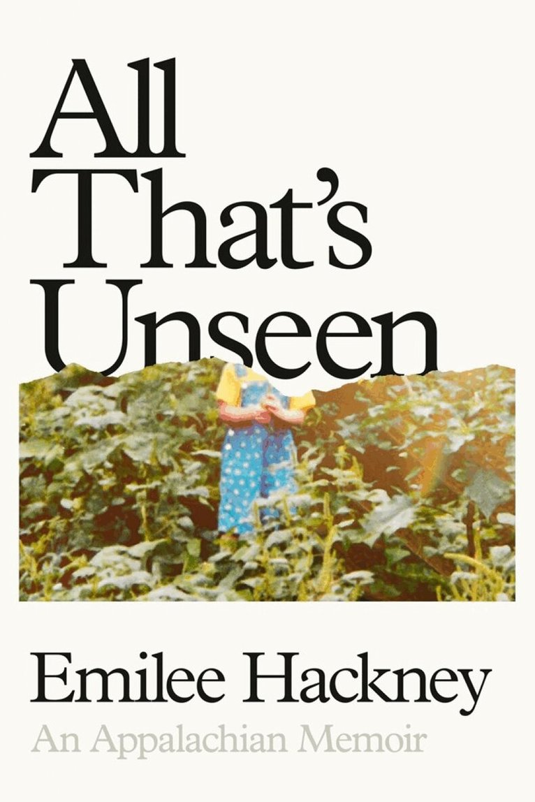 Emilee Hackney - All That's Unseen, Inbunden