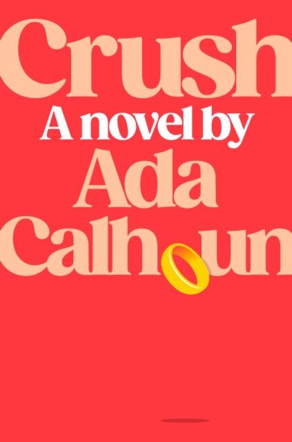 Ada Calhoun - Crush, E-bok