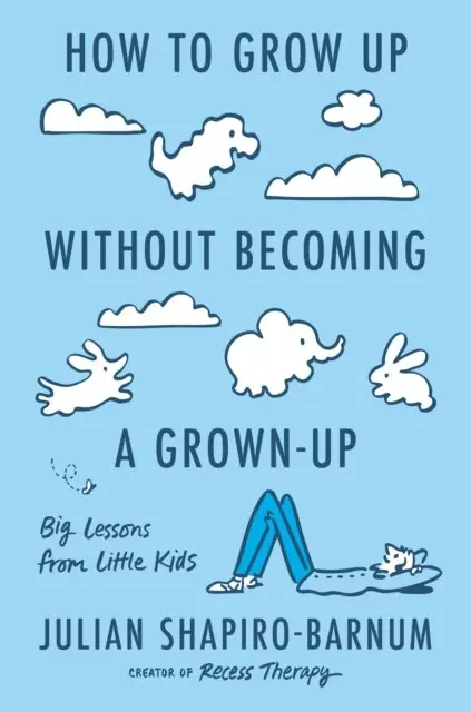 Julian Shapiro-Barnum - How to Grow Up Without Becoming a Grown-Up, E-bok. Tillgänglighet: Lägg i varukorg