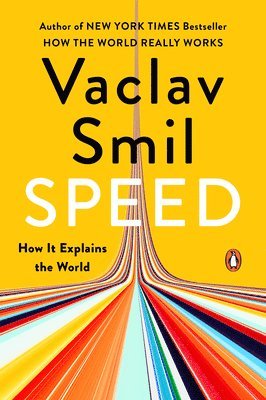 Vaclav Smil - Speed: How It Explains the World, Häftad