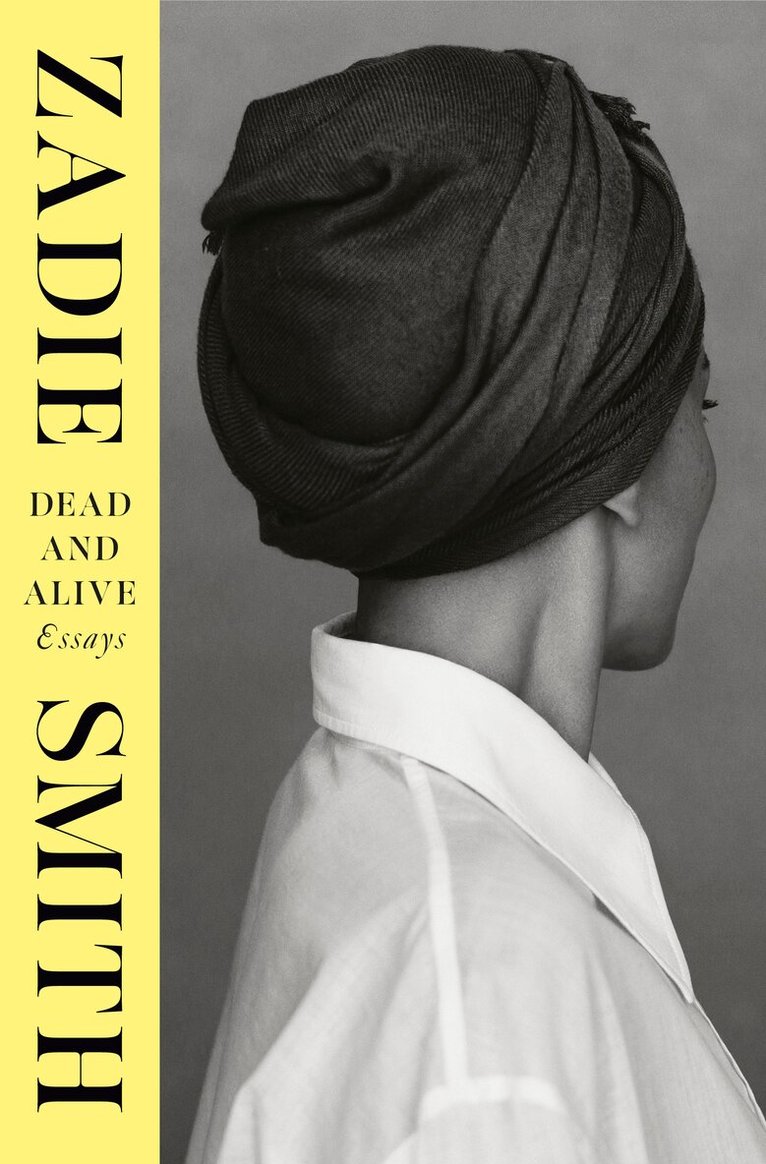 Zadie Smith - Dead and Alive: Essays, Inbunden