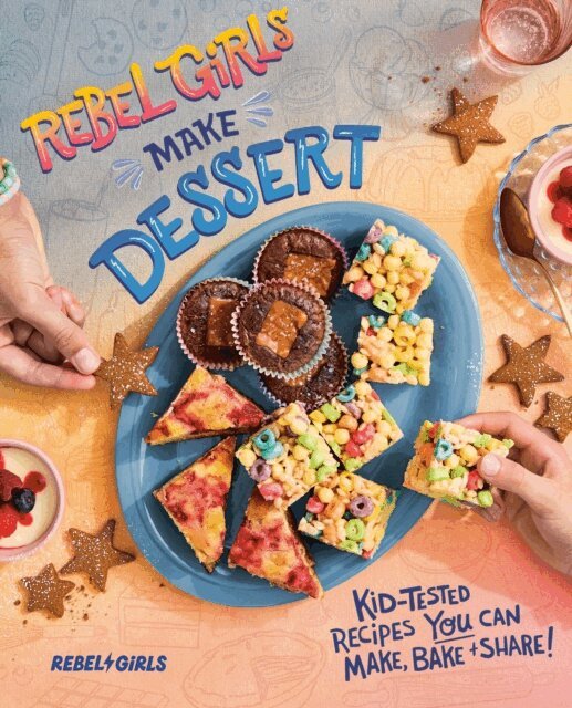 Rebel Girls Inc - Rebel Girls Make Dessert, E-bok