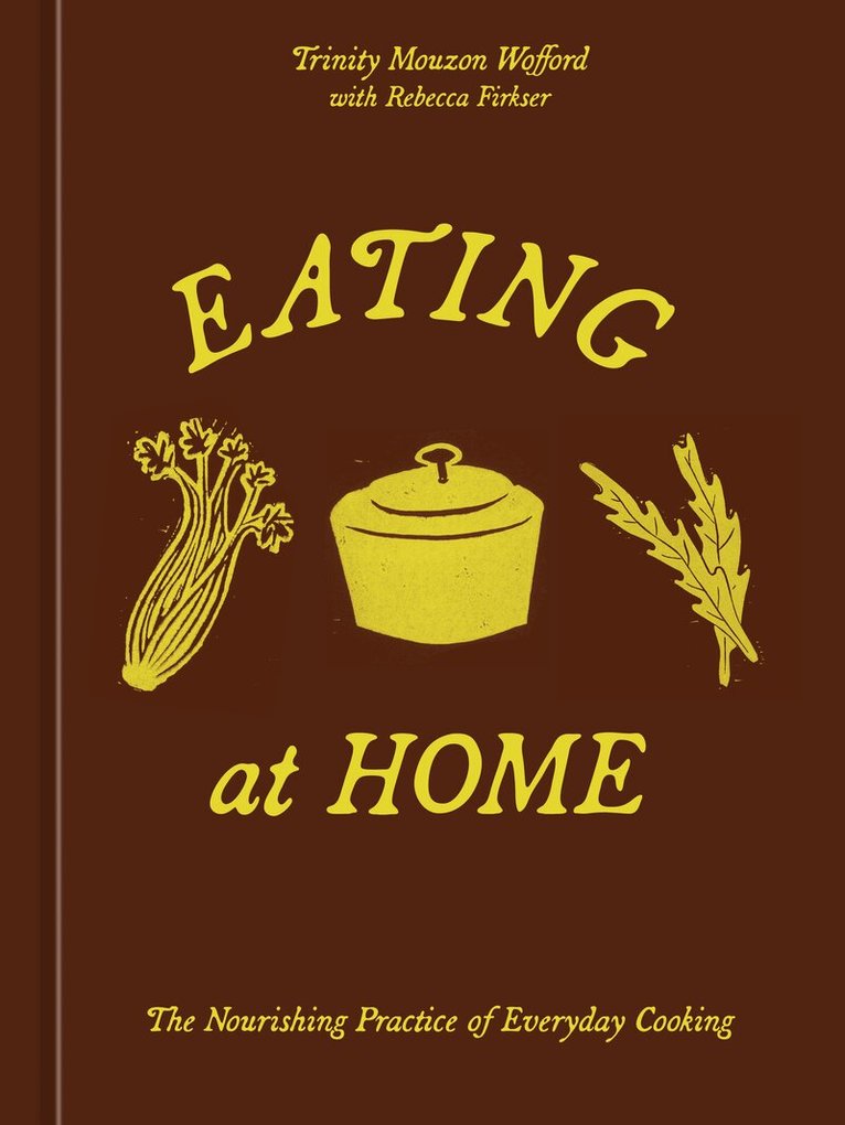Trinity Mouzon Wofford - Eating at Home, Inbunden