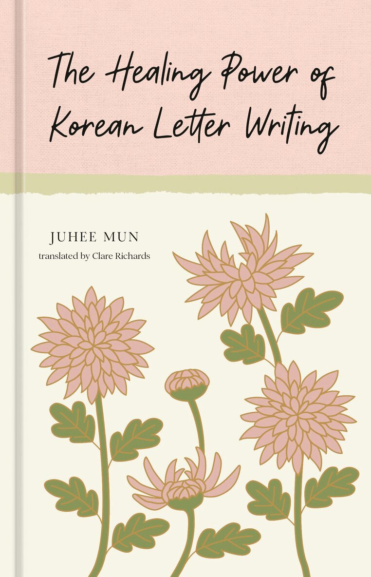 Juhee Mun - The Healing Power of Korean Letter Writing, Inbunden