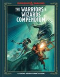 The Warriors & Wizards Compendium (Dungeons & Dragons): A Young Adventurer's Guide