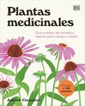 Plantas Medicinales (the Home Herbal): Gu�a Pr�ctica de Remedios Caseros Para Cuerpo Y Mente