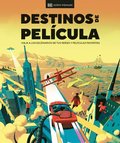 Destinos de Pelcula (the Screen Traveler's Guide): Viaja a Los Escenarios de Tus Series Y Pelculas Favoritas