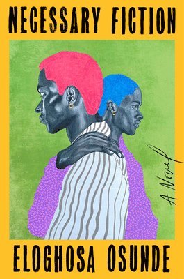Eloghosa Osunde - Necessary Fiction, Inbunden