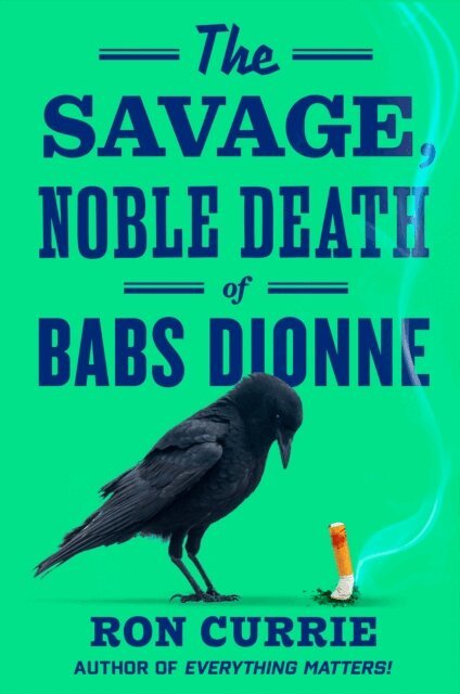Ron Currie - Savage, Noble Death of Babs Dionne, E-bok