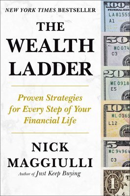 Nick Maggiulli - The Wealth Ladder: Proven Strategies for Every Step of Your Financial Life, Inbunden