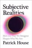 Subjective Realities: How the Way We Imagine Shapes Who We Are