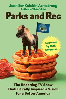 Jennifer Keishin Armstrong - Parks and Rec: The Underdog TV Show That Lit'rally Inspired a Vision for a Better America, Inbunden. Tillgänglighet: Lägg i varukorg