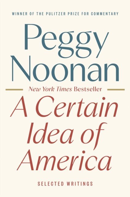 Peggy Noonan - Certain Idea of America, E-bok
